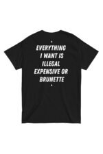 EVERYTHING I WANT IS ILLEGAL EXPENSIVE OR BRUNETTE %100 Pamuk Bisiklet Yaka Tişört - Image 6