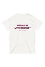 Beyaz WANNA BE MY WORKOUT %100 Pamuk Bisiklet Yaka Tişört
