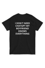 Kadın Beyaz I Dont Need Chatgpt My Boyfriend Knows Everything %100 Pamuk Bisiklet Yaka Tişört
