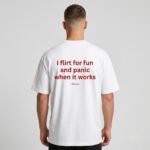 Erkek Beyaz I Flirt For Fun And Panic When It Works Oversize %100 Pamuk Bisiklet Yaka Tişört