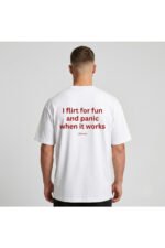 Erkek Beyaz I Flirt For Fun And Panic When It Works Oversize %100 Pamuk Bisiklet Yaka Tişört